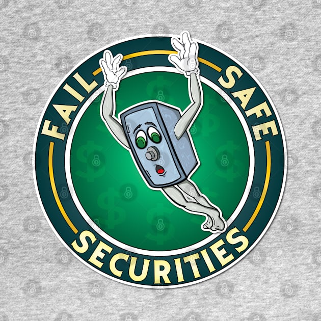 Fail Safe Securities by Big Bee Artistry